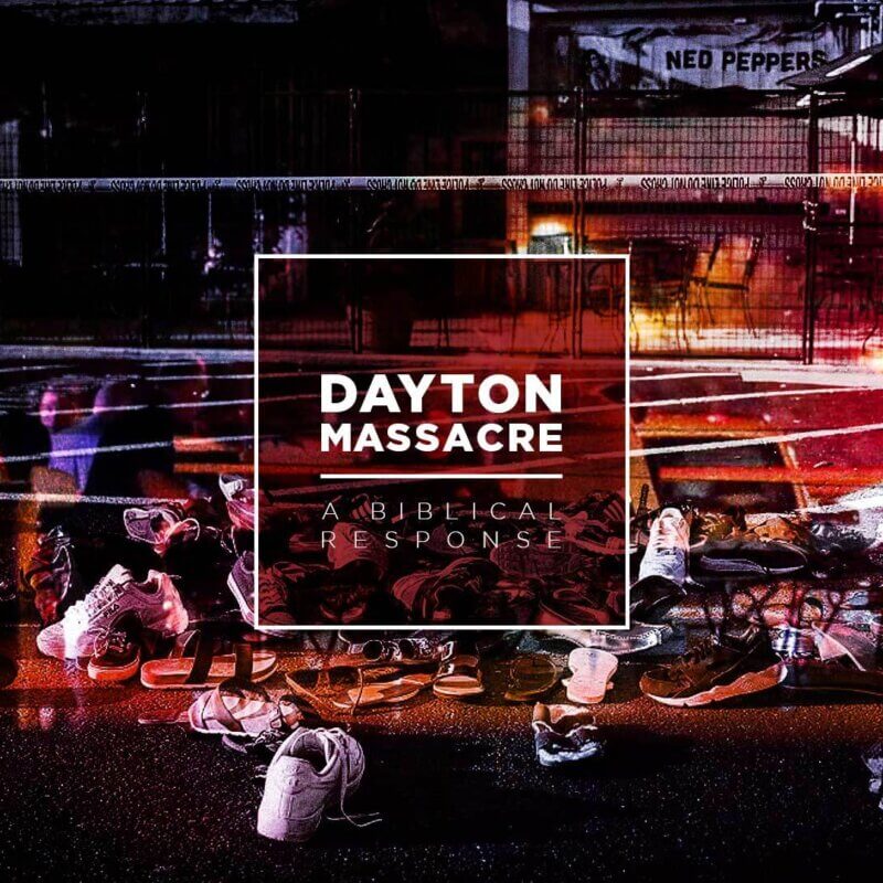 Dayton Massacre: A Biblical Response