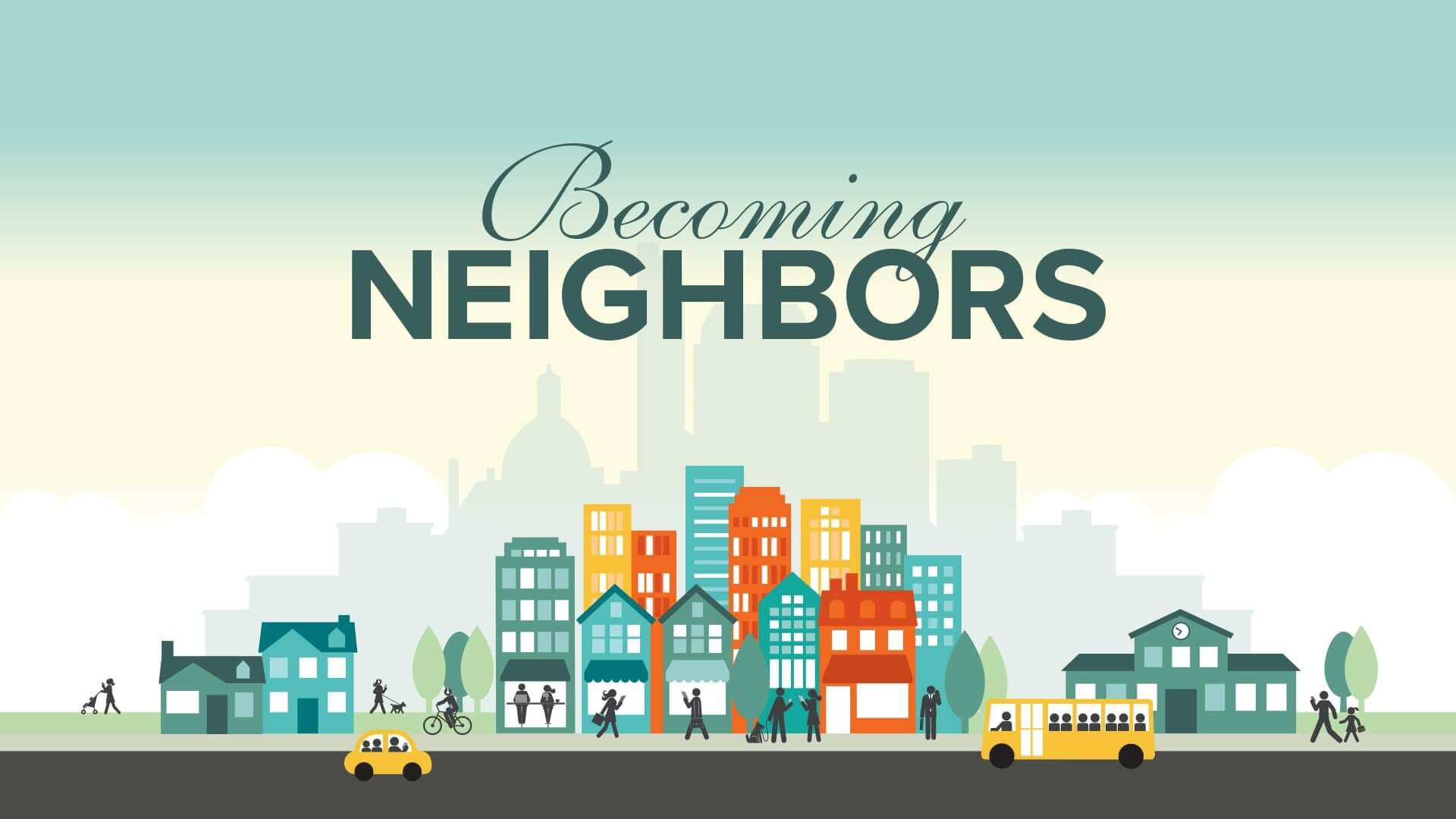 Becoming Neighbors