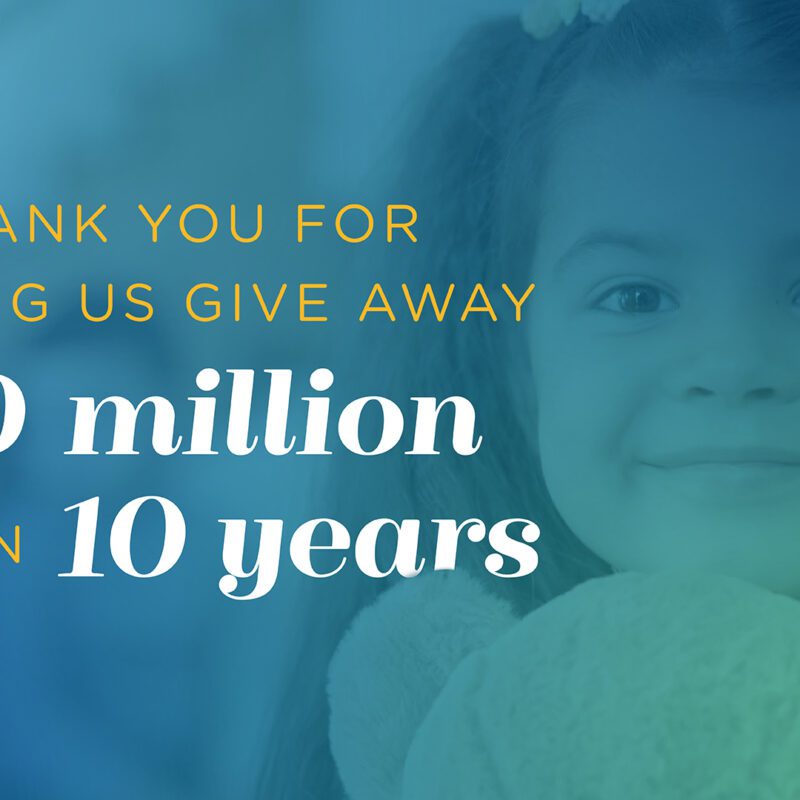 Celebrating giving away $10 million over 10 years