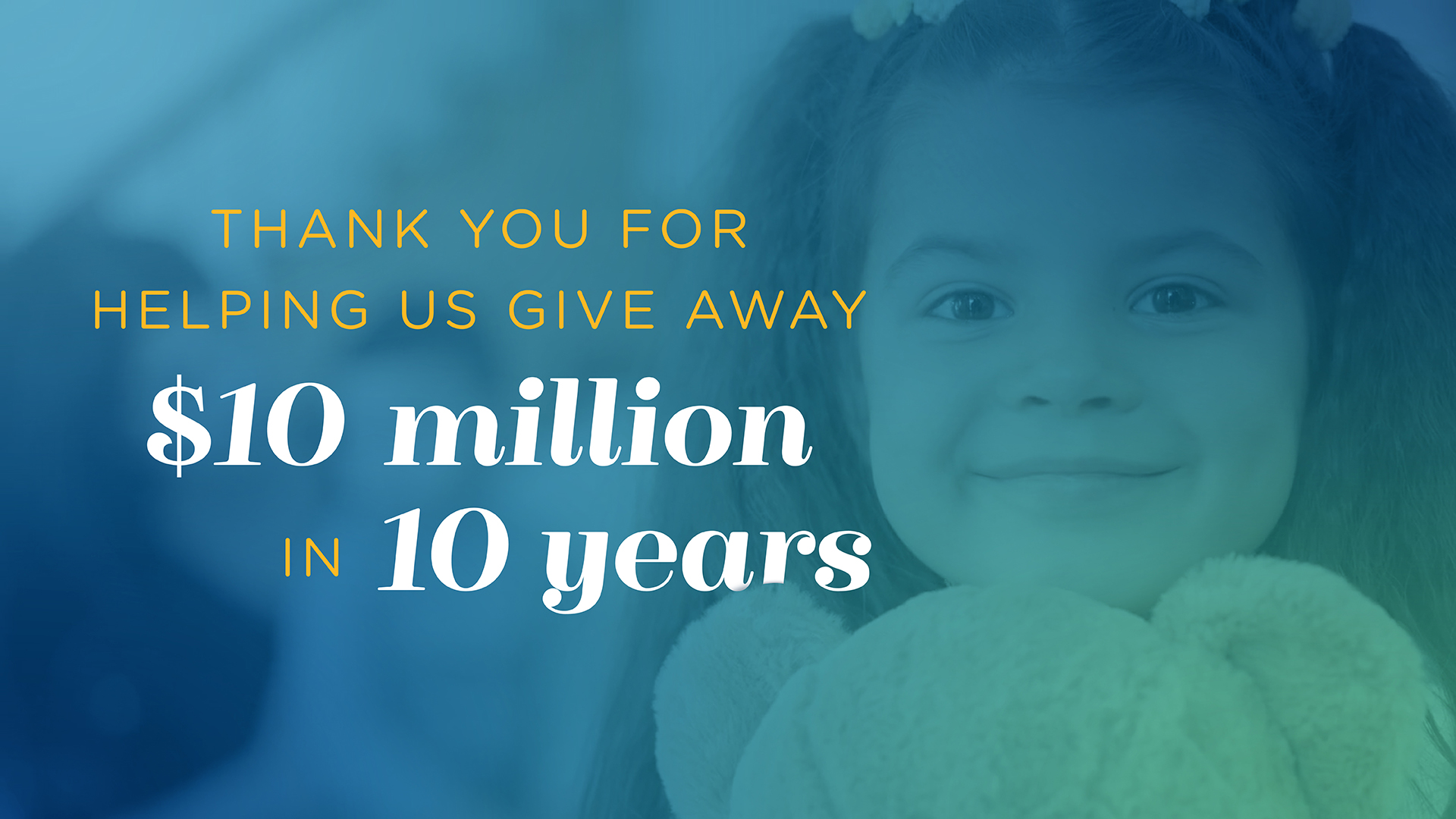 Celebrating giving away $10 million over 10 years