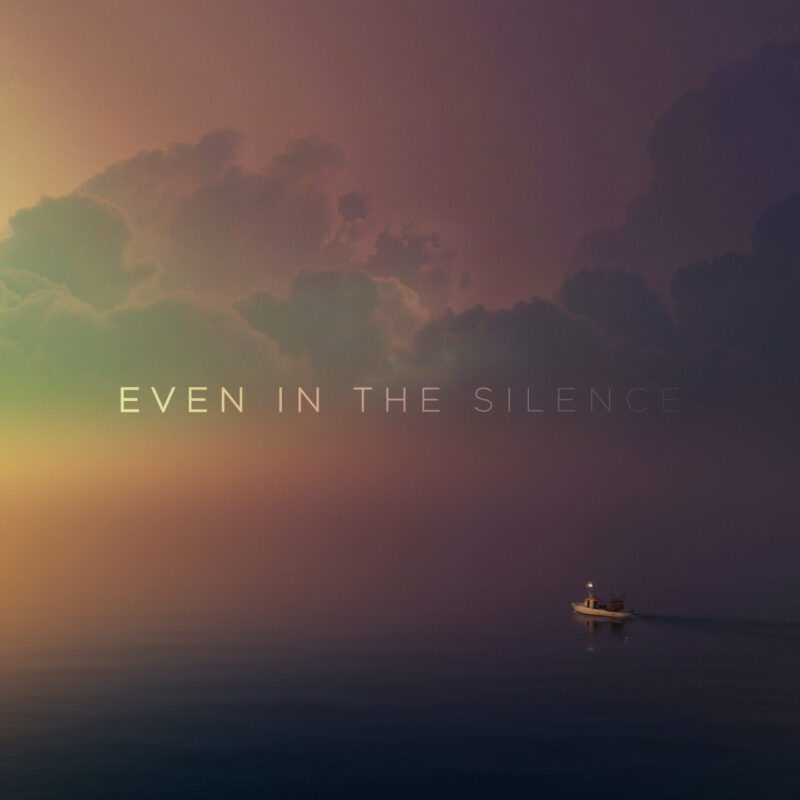 Even in the Silence