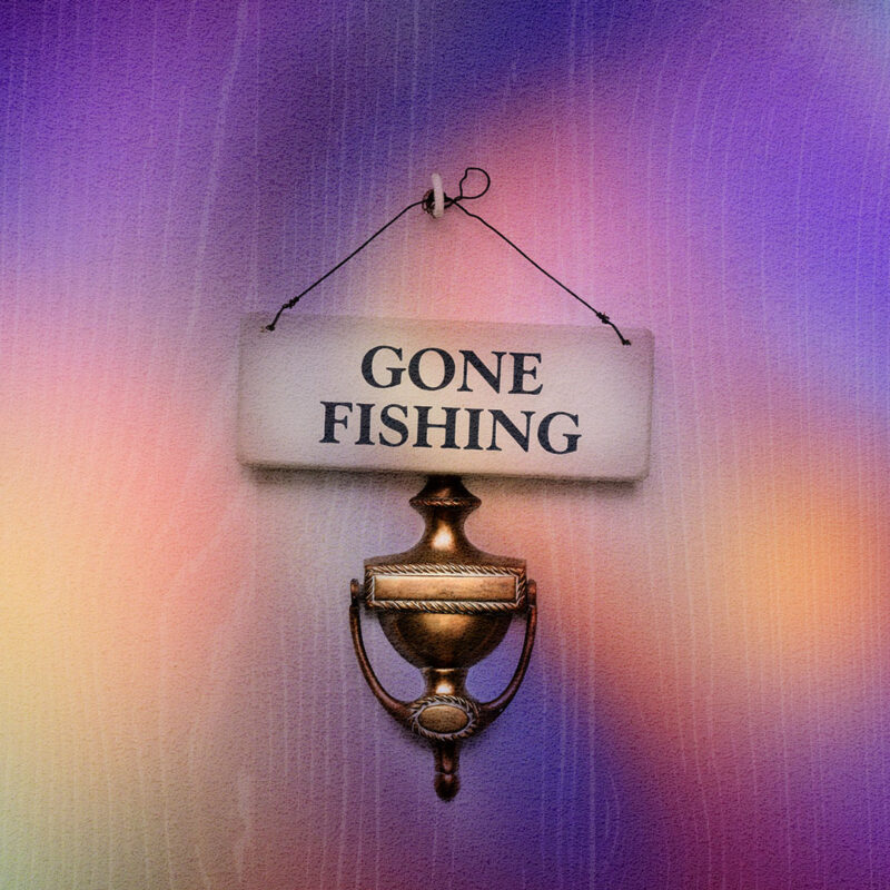 Gone Fishing