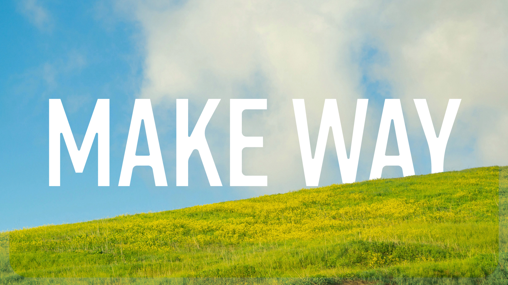 MAKE WAY